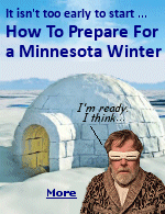 Winters in Minnesota are known to be pretty harsh, cold, and snowy, and they last a pretty long time. The temperatures change a lot throughout the months and can drop as low as -30 degrees F (make that -50 degrees for places like International Falls on the Canadian border), and rise as high as 40 degrees F. Typically, it'll stay between about 15 degrees F and 30 degrees F, but again, this can change greatly with the day. You need to be prepared, both at home and when traveling in your car.